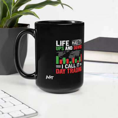 Life has its ups and downs; I call it Day Trading - Black Glossy Mug