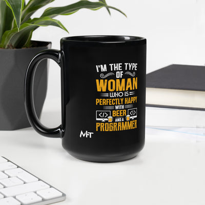 I am the Type of Woman who is perfectly happy with Beer and a Programmer - Black Glossy Mug