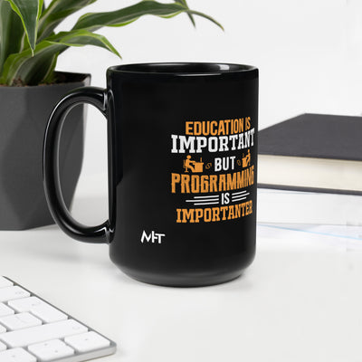 Education is important, but Programming is importanter - Black Glossy Mug