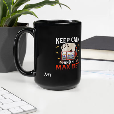 Keep Calm and Hit Max Bet - Black Glossy Mug