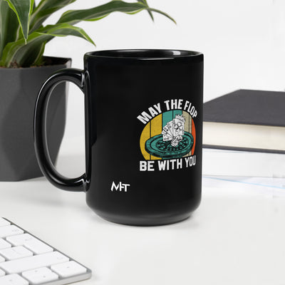 May the Flop be with you - Black Glossy Mug