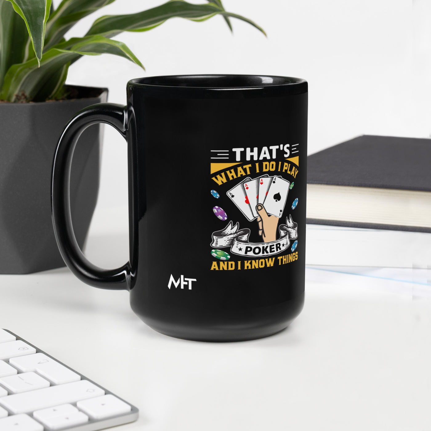 That's what I Do; I Play Poker and I Know Things - Black Glossy Mug