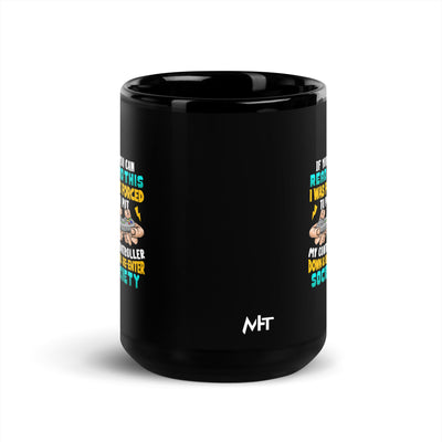 If you can read this, I am forced to put my controller down and reenter society - Black Glossy Mug