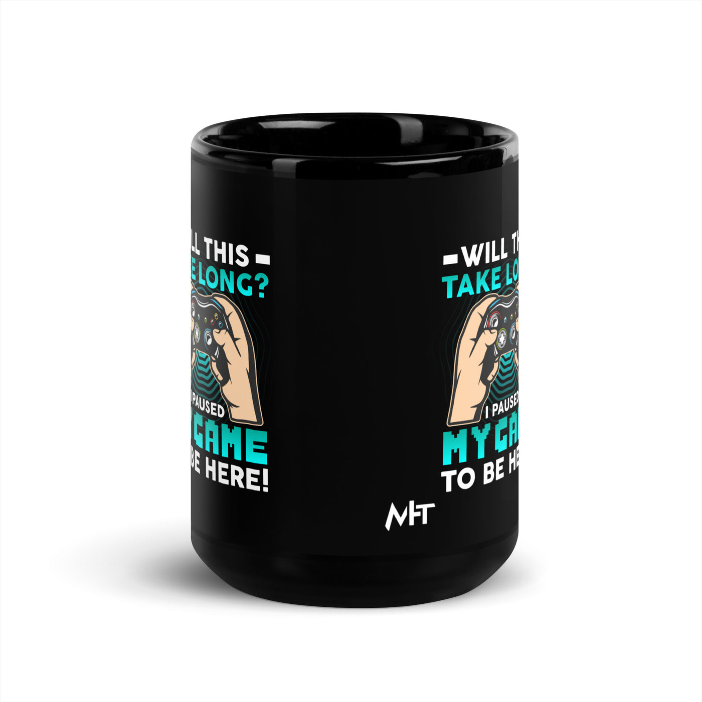 Will this take long, I paused my game to be here - Black Glossy Mug