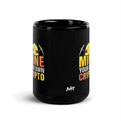 Mine your own Crypto - Black Glossy Mug
