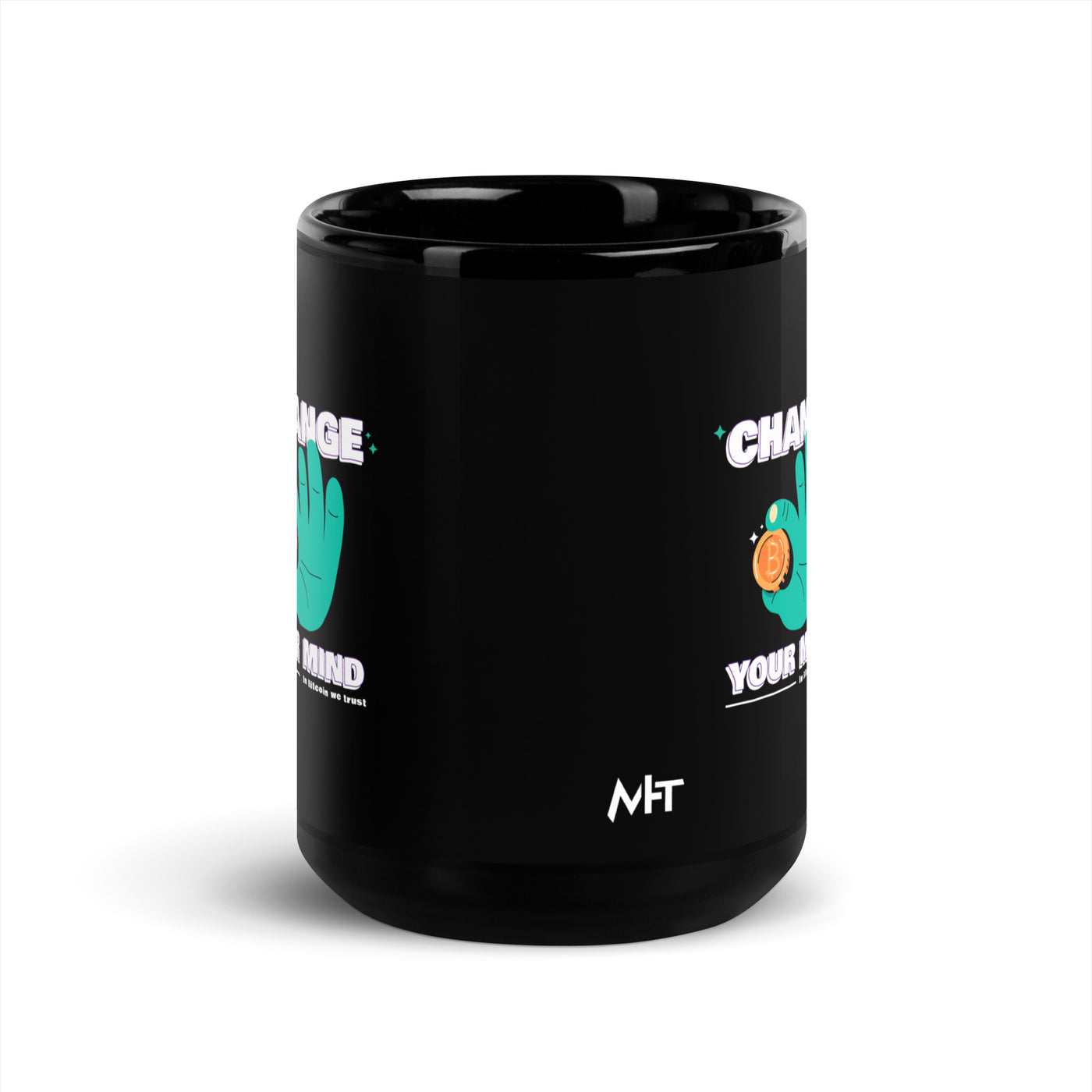 Change your mind in Bitcoin we Trust - Black Glossy Mug