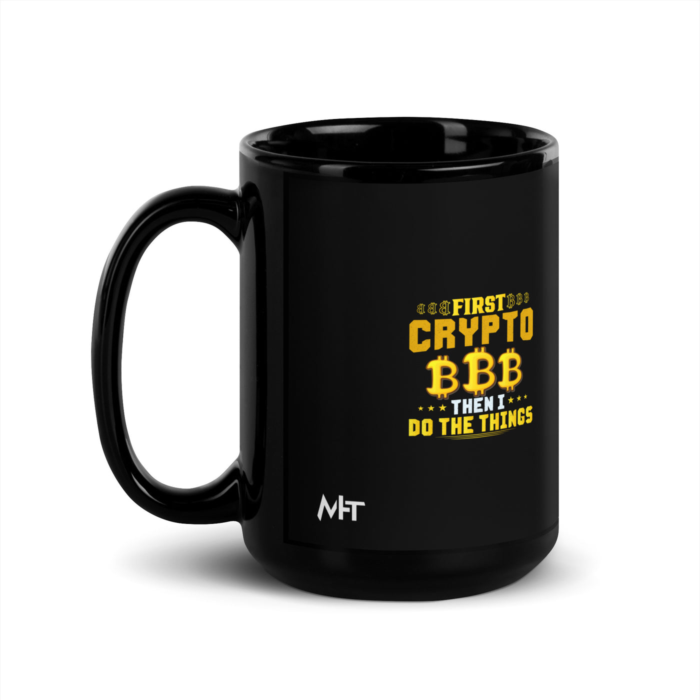 First Bitcoin, then I Do the thing - Black Glossy Mug