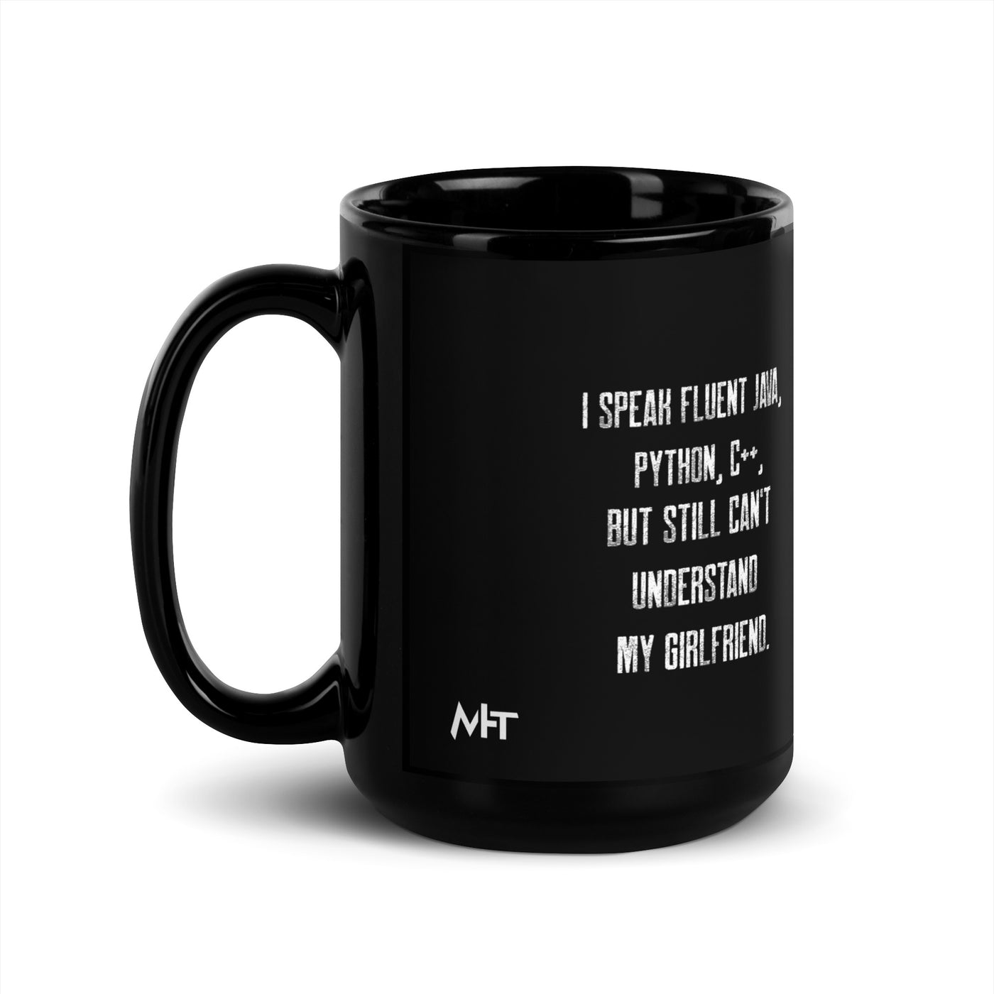 I Speak Fluent Java, Python, C++, but still can't understand my girlfriend - Black Glossy Mug