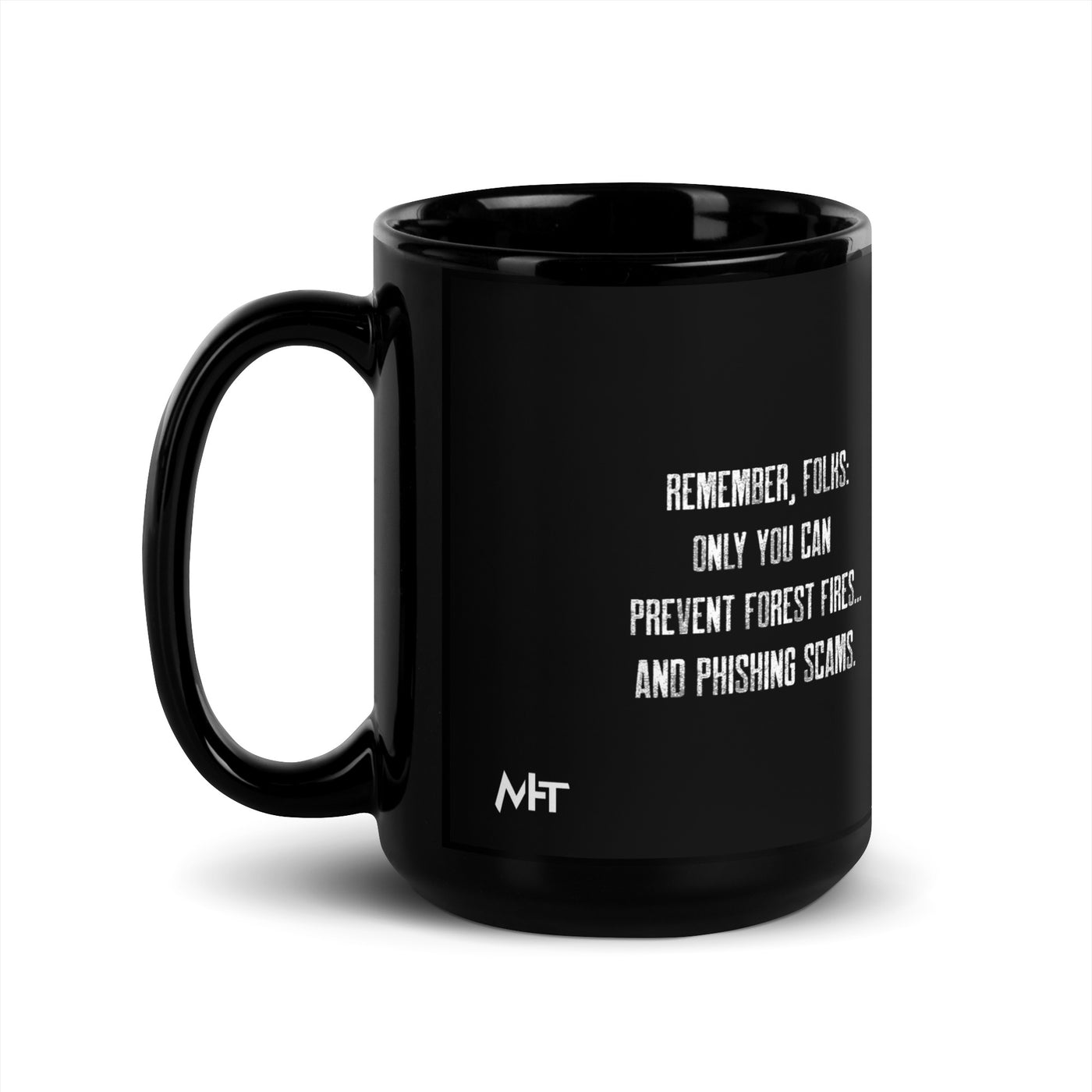 Remember folks only YOU can prevent forest fires and phishing scams V1 - Black Glossy Mug