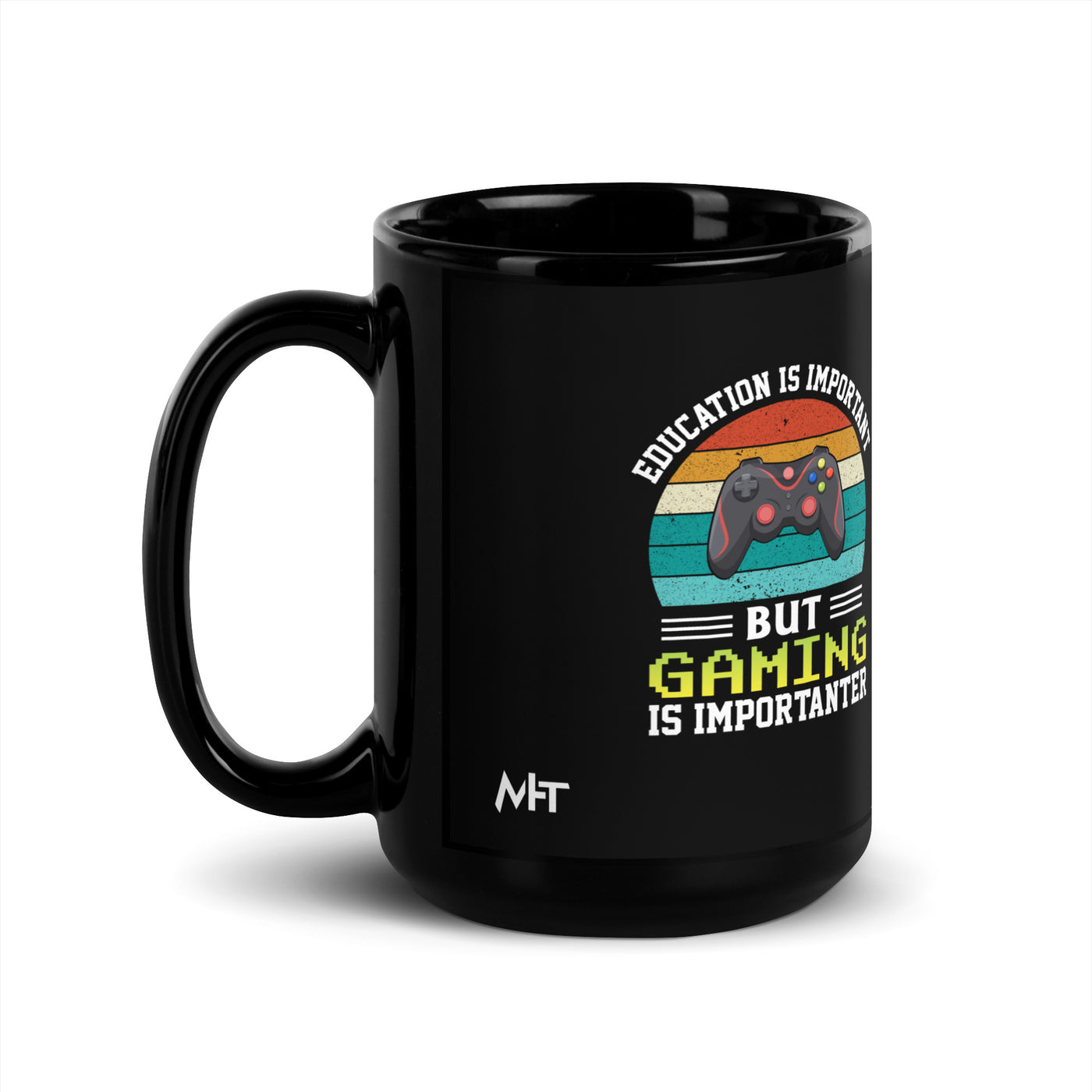 Education is Important, but Gaming is importanter - Black Glossy Mug