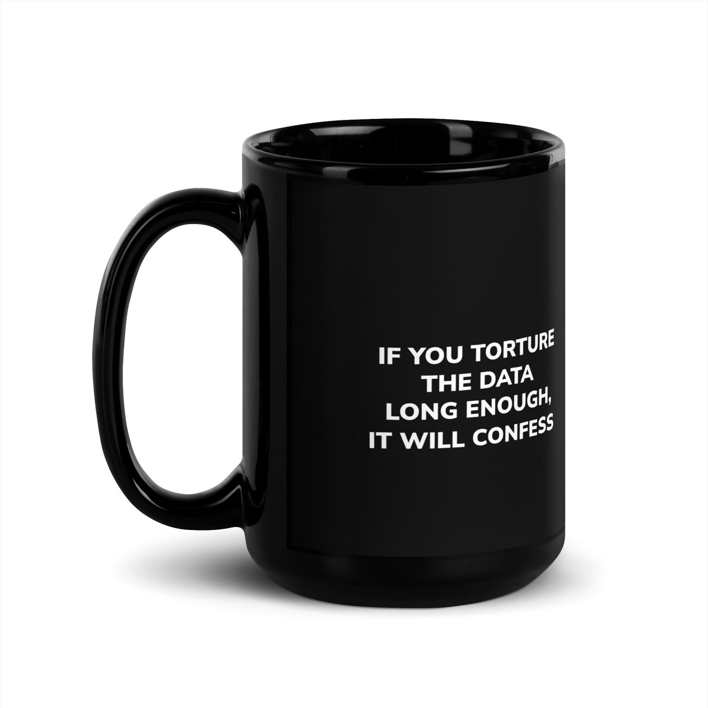 If you torture the data - Black Glossy Mug