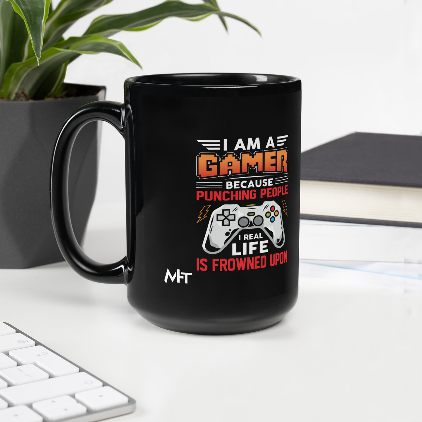 I am a Gamer because Punching people in real life is frowned upon - Black Glossy Mug