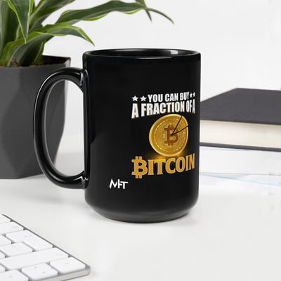 You can Buy a Fraction of a Bitcoin - Black Glossy Mug