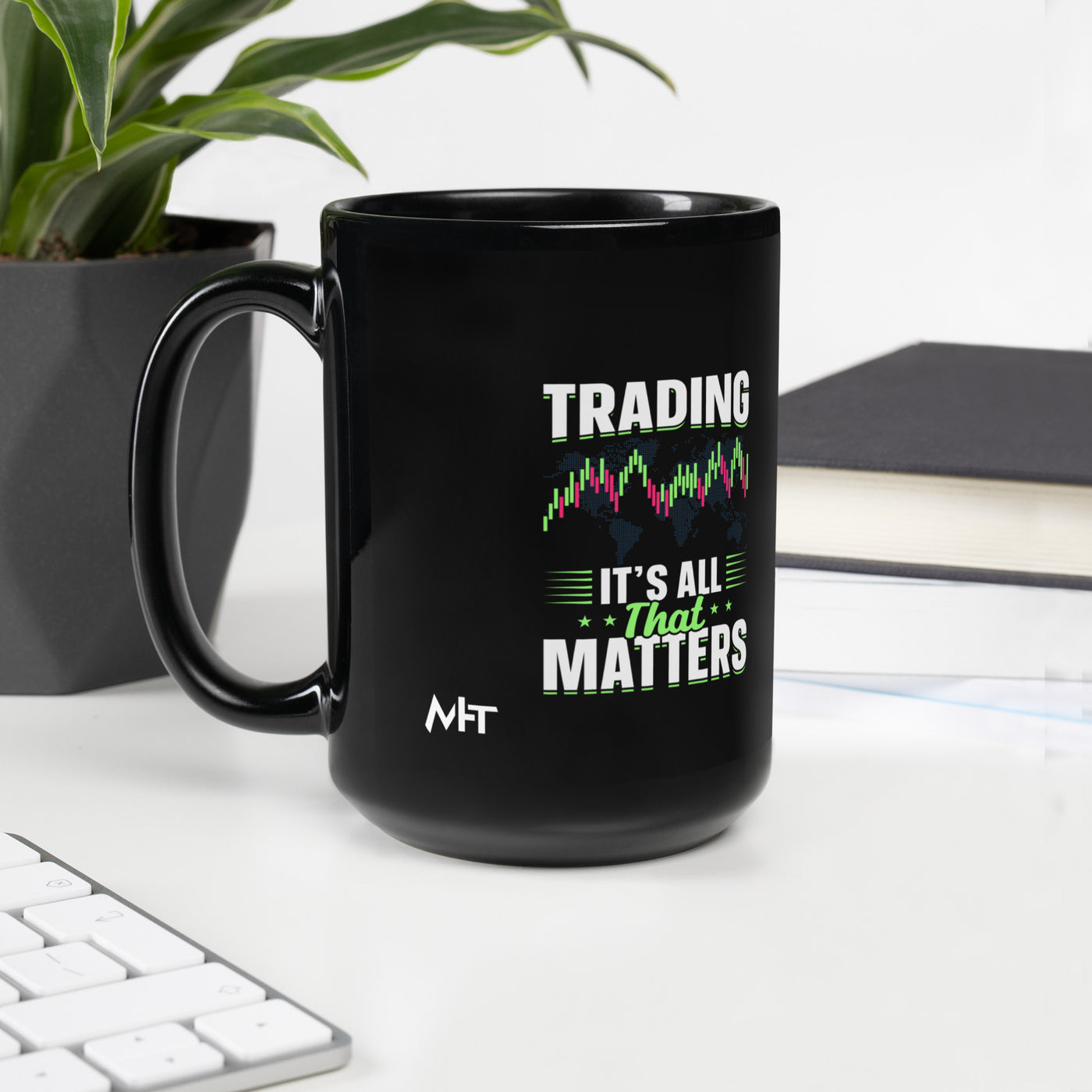 Trading it is all that matters - Black Glossy Mug