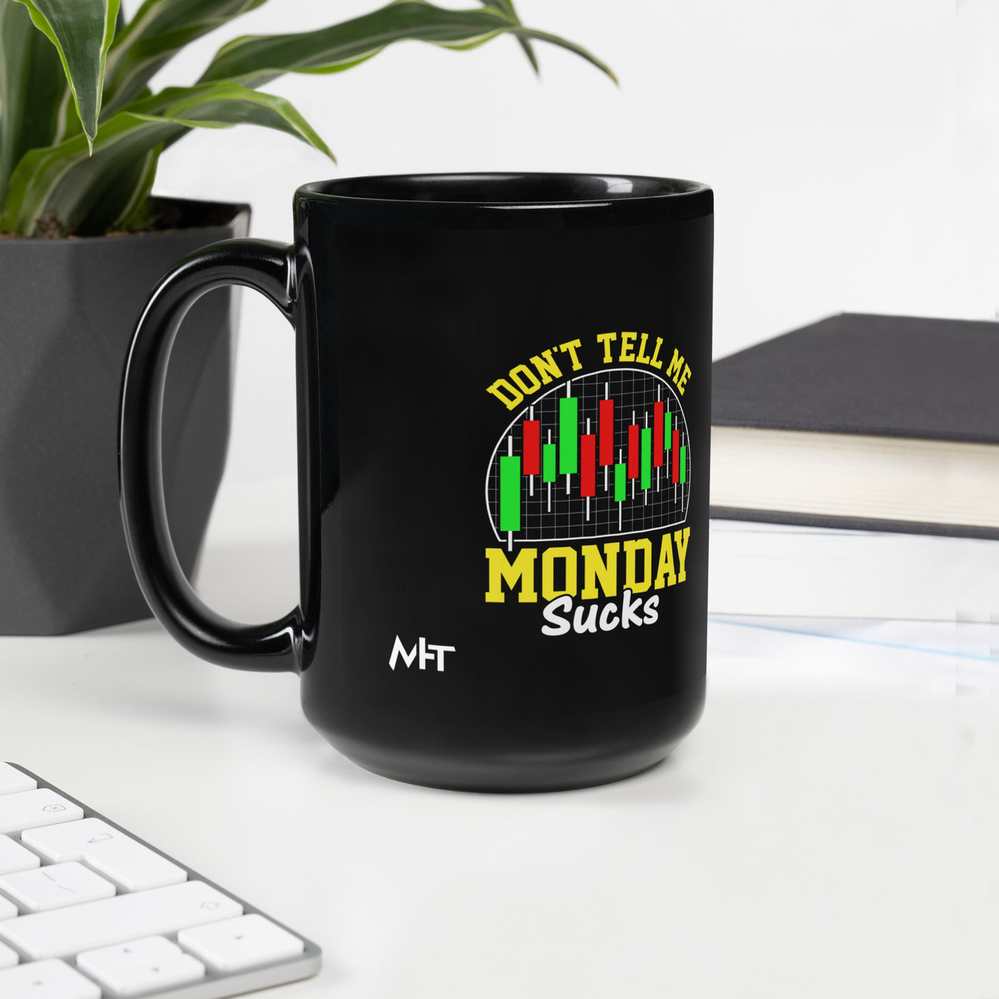 Don't Tell me Monday Sucks - Mug