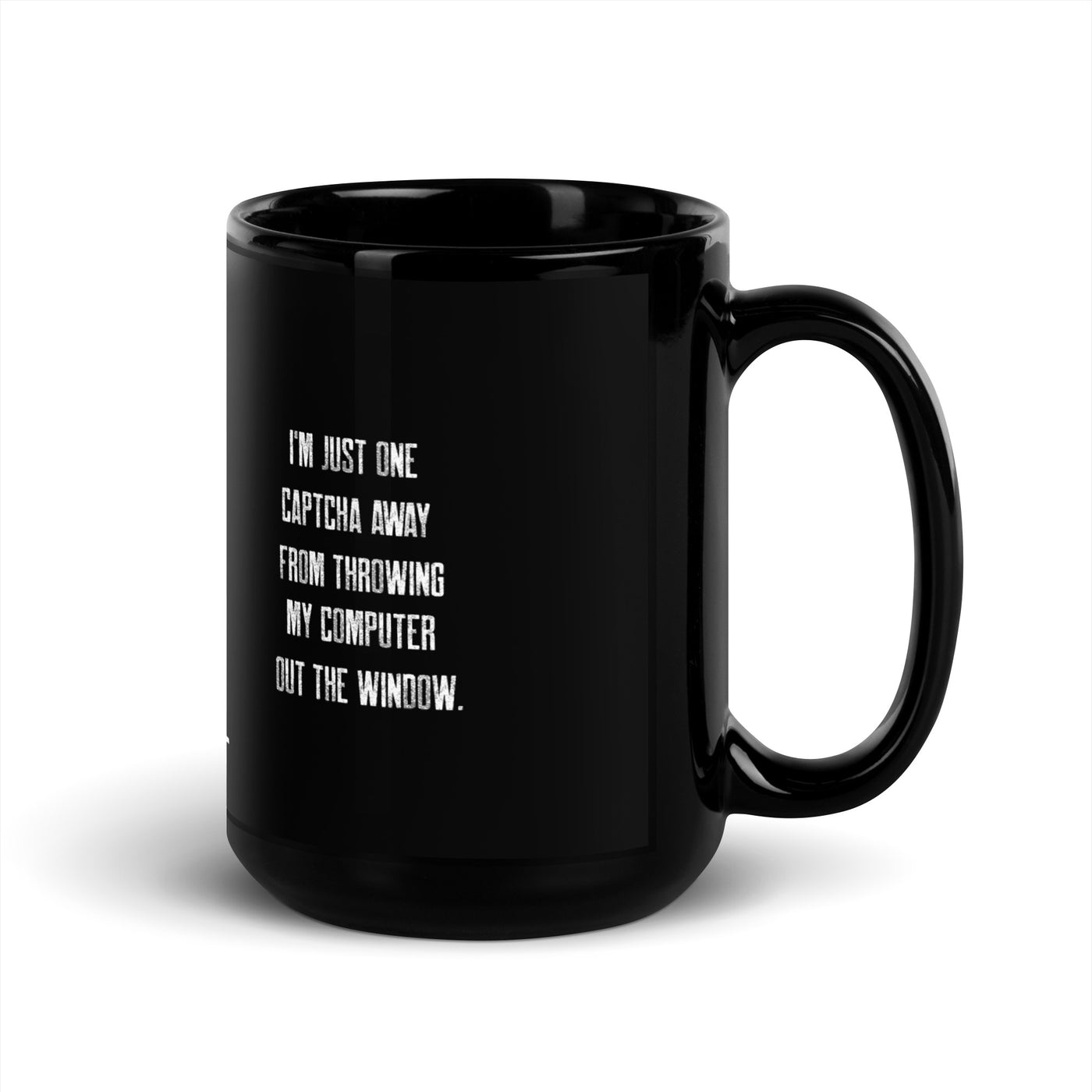 I'm Just one CAPTCHA away from throwing my Computer away V1 - Black Glossy Mug