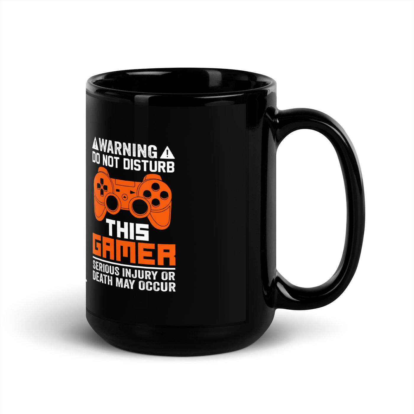Warning: Do Not Disturb this Gamer! Serious Injury or Death may Occur - Black Glossy Mug