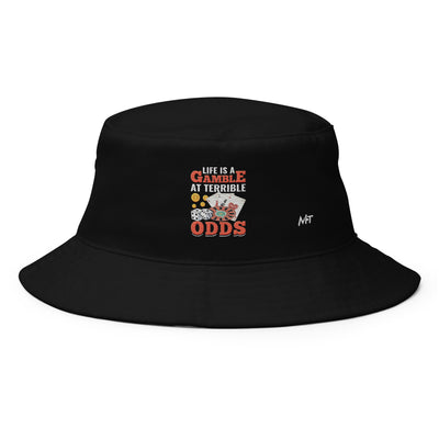 Life is a Gamble at terrible Odds - Bucket Hat