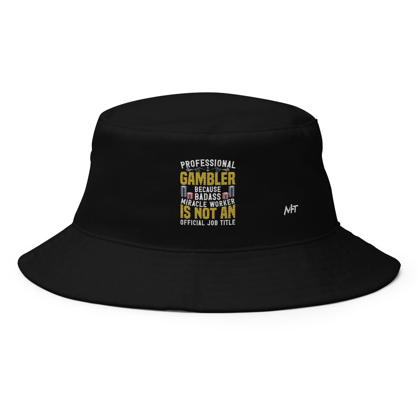 Professional Gambler because Badass Miracle Worker is an official Job Title - Bucket Hat