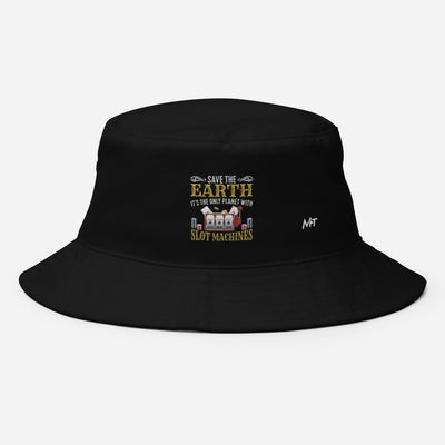 Save the Earth; it's the only Planet with Slot Machines - Bucket Hat