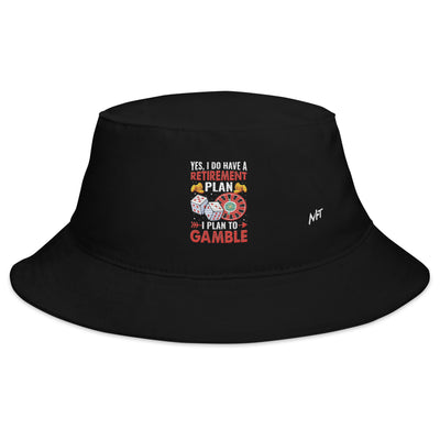 I Have a Retirement Plan; I Plan to Gamble - Bucket Hat