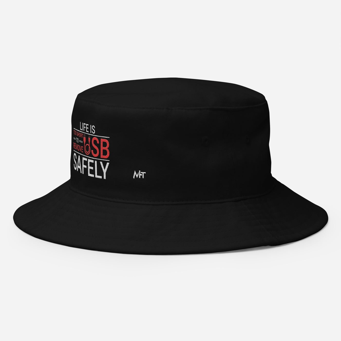 Life is too Short to Remove USB Safely - Bucket Hat