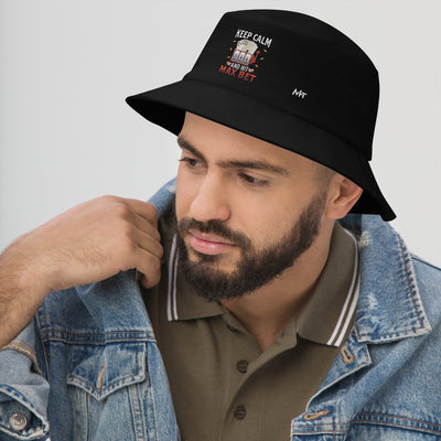 Keep Calm and Hit Max Bet - Bucket Hat