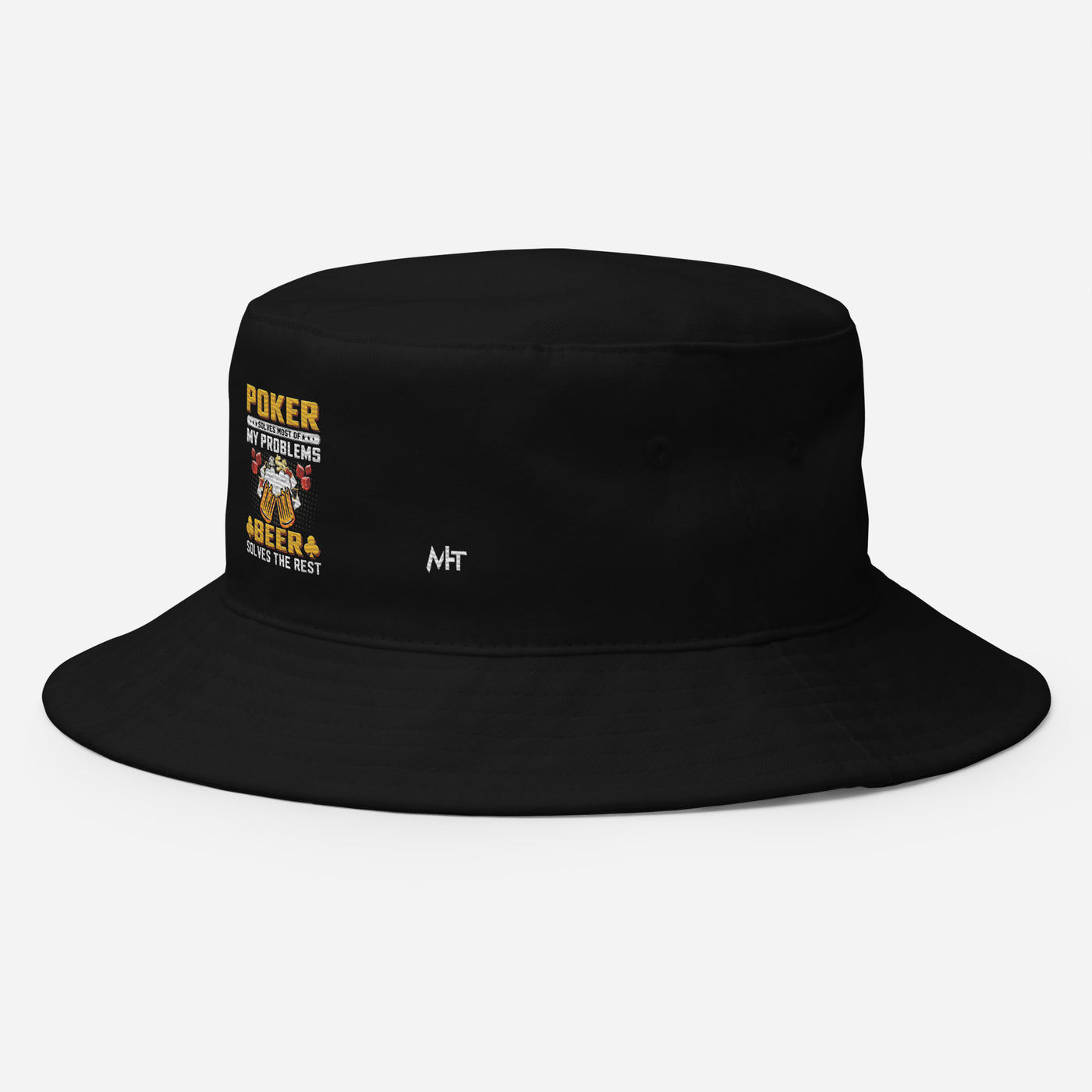 Poker Solves Most of My Problems, but Beer Solves the Rest - Bucket Hat