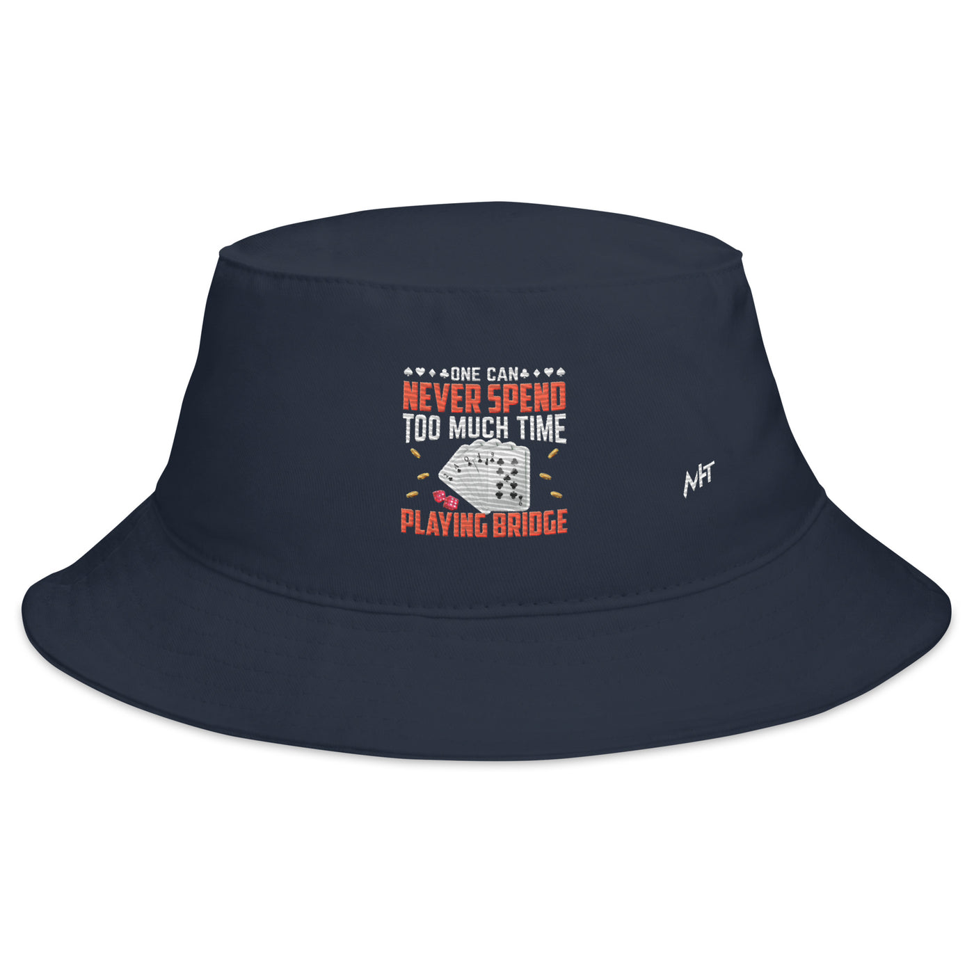 One can never Spend too much Time playing Bridge - Bucket Hat