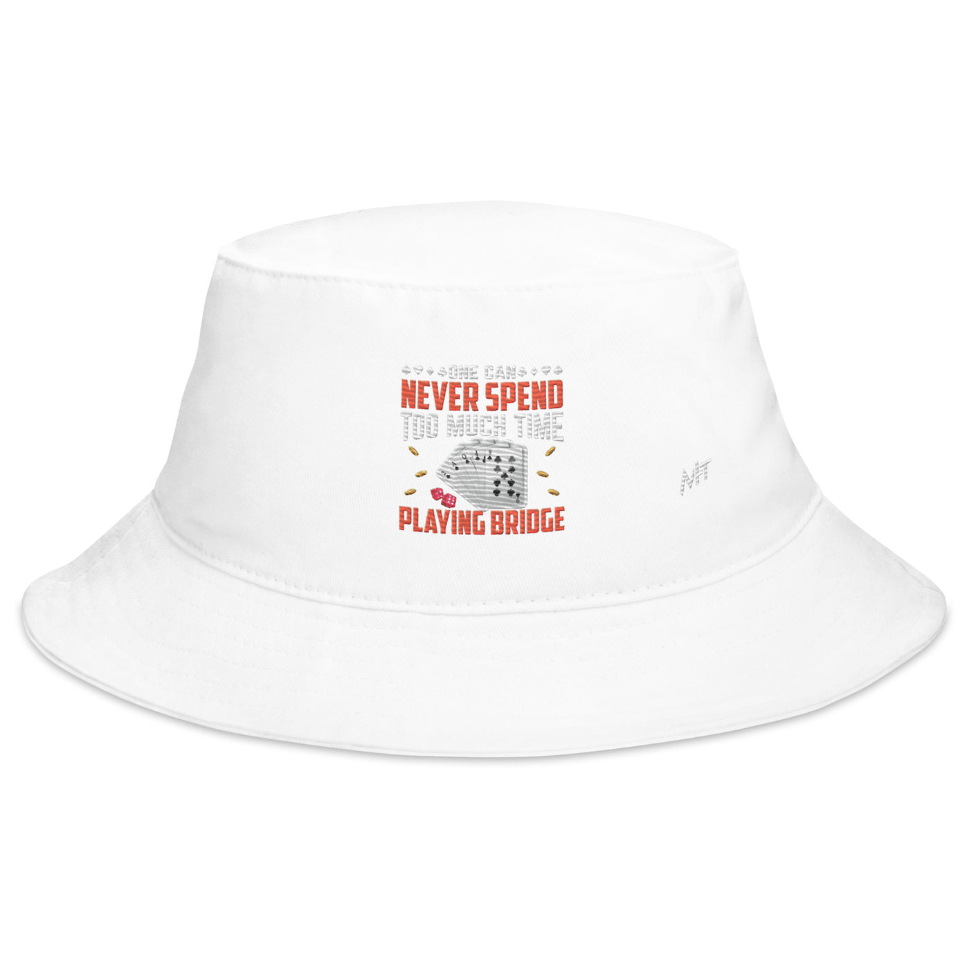 One can never Spend too much Time playing Bridge - Bucket Hat