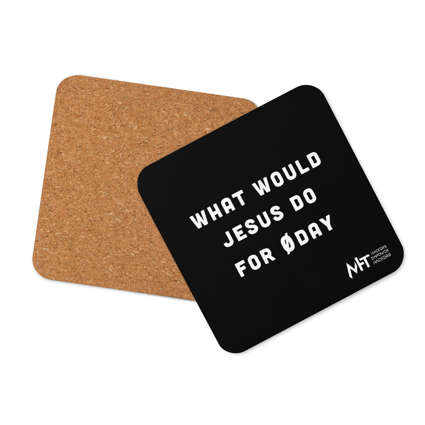 What would Jesus do for 0day - Cork-back coaster