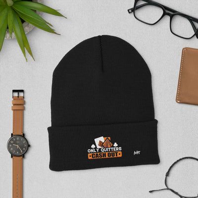 Only Quitters Cash Out - Cuffed Beanie
