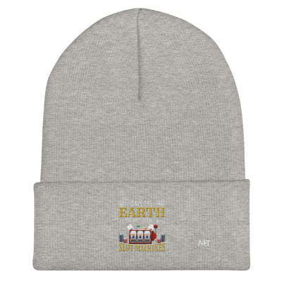 Save the Earth; it's the only Planet with Slot Machines - Cuffed Beanie