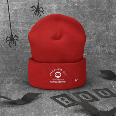I am not a Control freak, I just Know what you should be doing - Cuffed Beanie