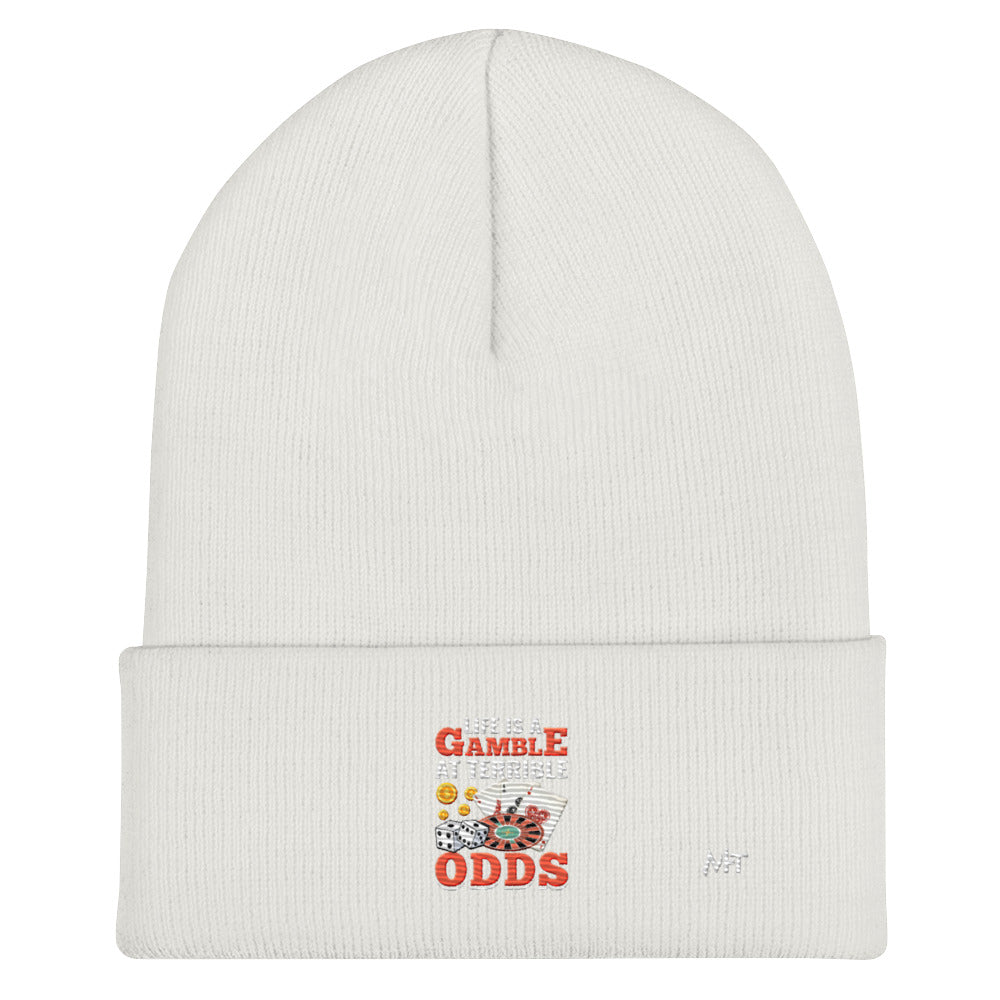 Life is a Gamble at terrible Odds - Cuffed Beanie
