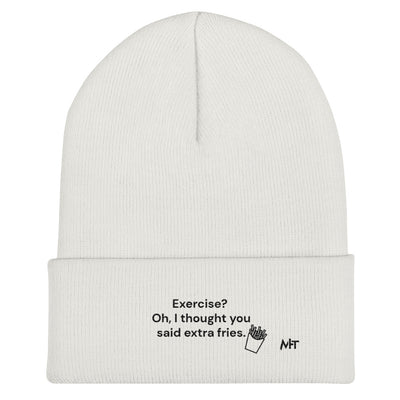 Exercise? Oh, I thought you said extra fries - Cuffed Beanie