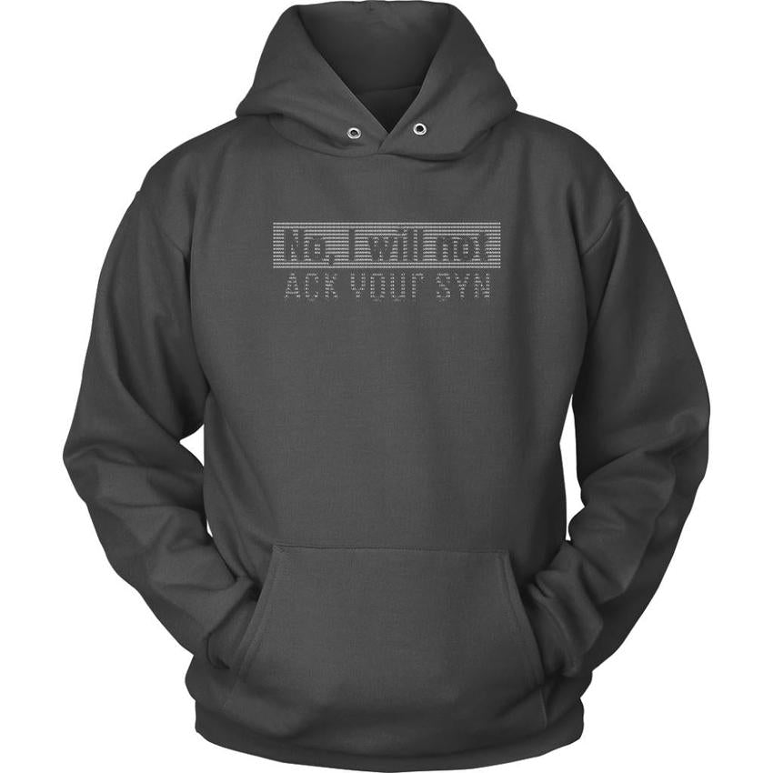 No, I will not ACK your SYN - Unisex Hoodie by MyHackerTech
