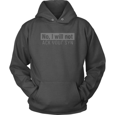 No, I will not ACK your SYN - Unisex Hoodie by MyHackerTech