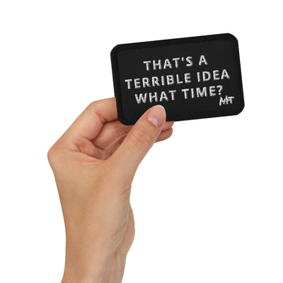That's a horrible idea. What time? - Embroidered patches