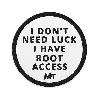 I Don't Need Luck: I Have Root Access - Embroidered patches