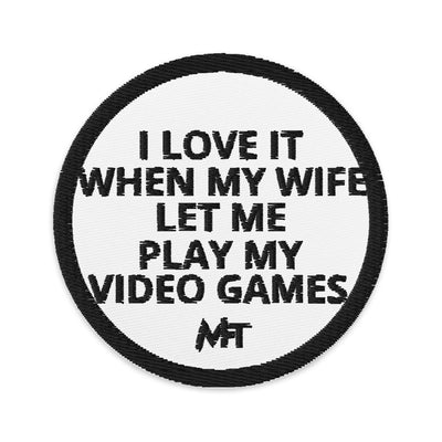 I love it when My wife Let me Play Videogames - Embroidered patches