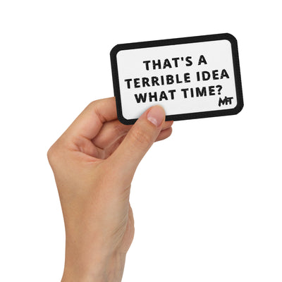 That's a horrible idea. What time? - Embroidered patches