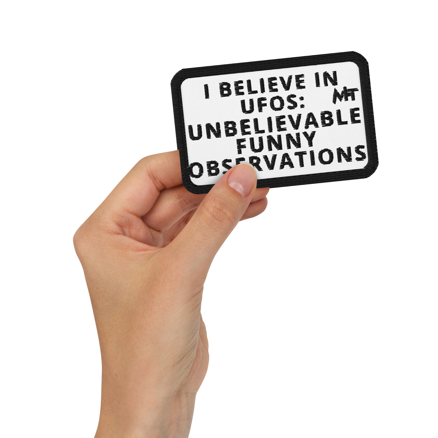 I believe in UFOs: Unbelievably Funny Observations - Embroidered patches