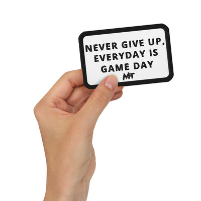 Never Give Up, everyday is Game Day - Embroidered patches