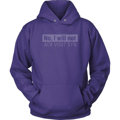 No, I will not ACK your SYN - Unisex Hoodie by MyHackerTech