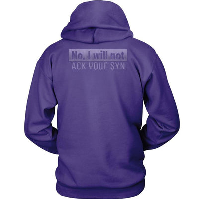 No, I will not ACK your SYN - Unisex Hoodie by MyHackerTech