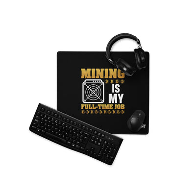 Mining Bitcoin is My Fulltime Job - Desk Mat