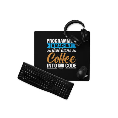 Programmer: A machine that turns coffee into code Desk mat