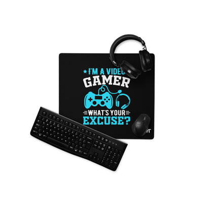 I am a Video Gamer! What is Your Excuse? Desk Mat
