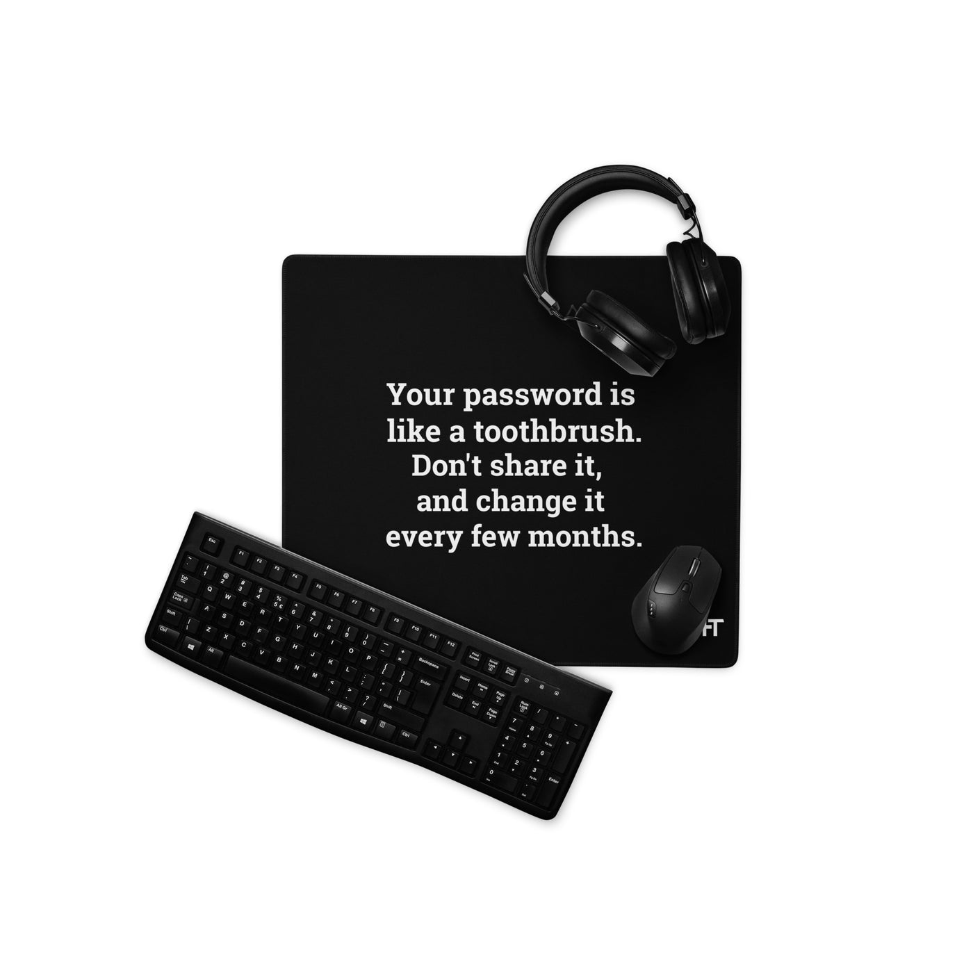 Your password is like a toothbrush V3 - Desk Mat